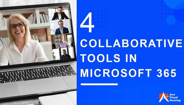 Top 4 Collaborative Tools In Microsoft 365 Top 4 Collaborative Tools In Microsoft 365