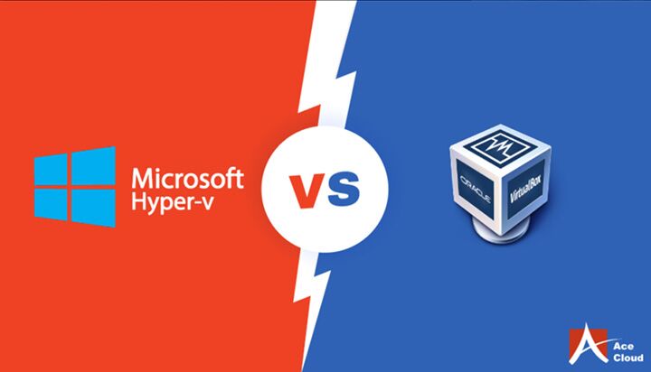 Hyper-V vs. VirtualBox: Understanding Their Differences | Ace Cloud