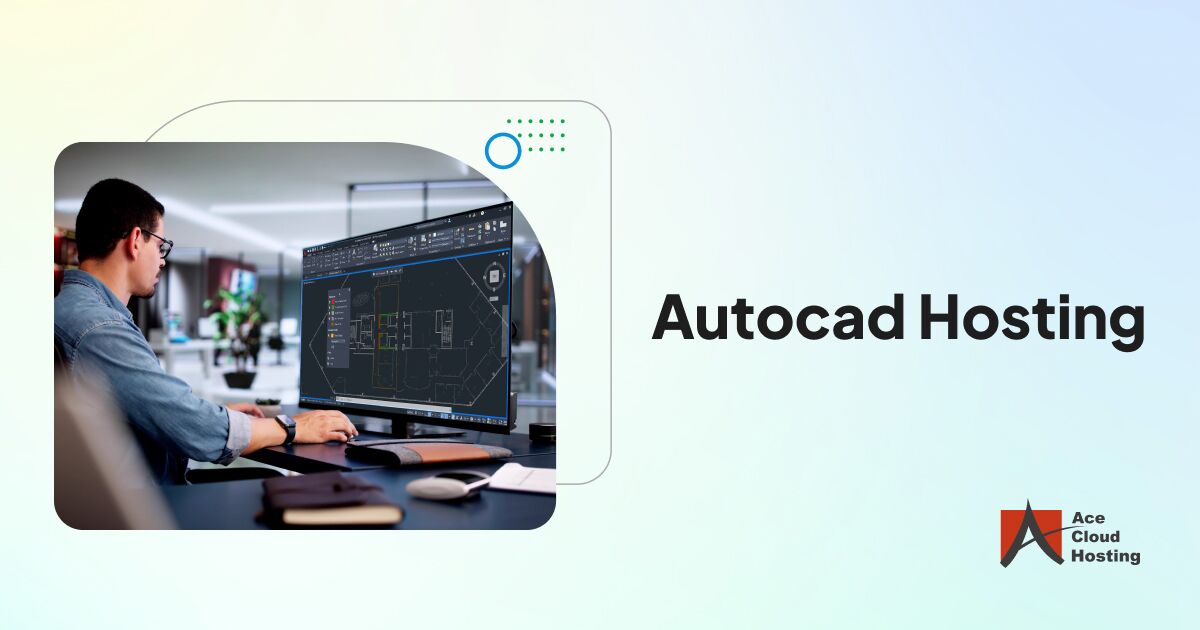 AutoCAD Hosting - High Performance Servers | Ace Cloud Hosting